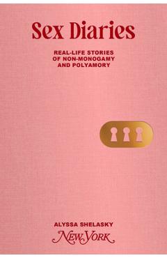Coperta cărții 'Sex Diaries: Real-Life Stories of Non-Monogamy and Polyamory - Alyssa Shelasky'