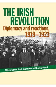 Coperta cărții 'The Irish Revolution: Diplomacy and Reactions, 1919-1923 - Dermot Keogh'