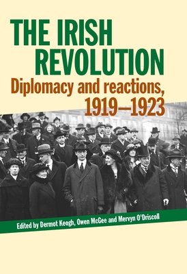 Coperta cărții 'The Irish Revolution: Diplomacy and Reactions, 1919-1923 - Dermot Keogh'