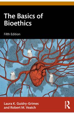 Coperta cărții 'The Basics of Bioethics - Laura K. Guidry-grimes'
