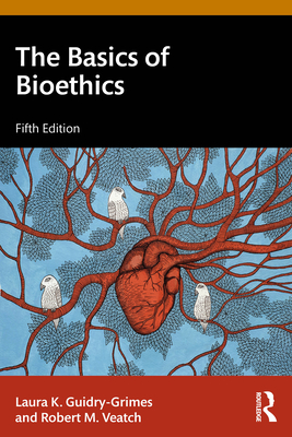 Coperta cărții 'The Basics of Bioethics - Laura K. Guidry-grimes'