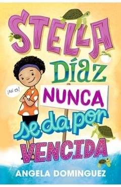 Coperta cărții 'Stella Díaz Nunca Se Da Por Vencida [Spanish Edition] - Angela Dominguez'