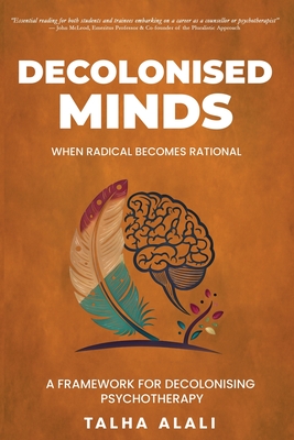 Coperta cărții 'Decolonised Minds: When Radical Becomes Rational: A Framework for Decolonising Psychotherapy - Talha Alali'