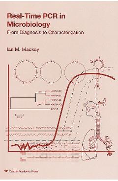 Poza produsului Real-Time PCR in Microbiology: From Diagnosis to Characterisation - Ian Mackay