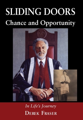 Sliding Doors: Chance and Opportunity: In Life's Journey - Derek Fraser