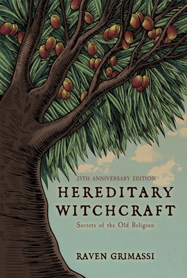 Coperta cărții 'Hereditary Witchcraft: Secrets of the Old Religion (25th Anniversary Edition) - Raven Grimassi'
