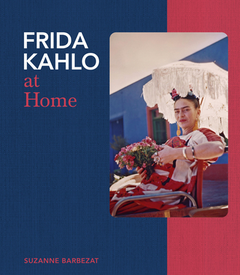 Coperta cărții 'Frida Kahlo at Home - Suzanne Barbezat'