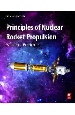 Coperta cărții 'Principles of Nuclear Rocket Propulsion - William J. Emrich Jr'