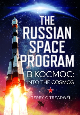 Coperta cărții 'The Russian Space Program: B Kocmoc, Into the Cosmos - Terry C. Treadwell'