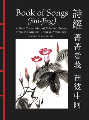 Coperta cărții 'Book of Songs (Shi-Jing): A New Translation of Selected Poems from the Ancient Chinese Anthology -'