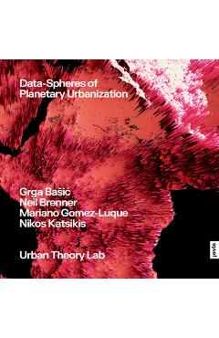 Poza produsului Data-Spheres of Planetary Urbanization - Grga Basic