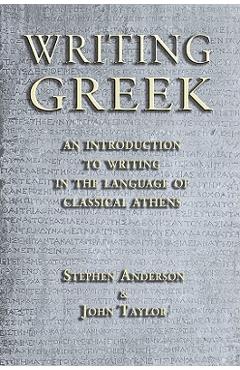 Poza produsului Writing Greek: An Introduction to Writing in the Language of Classical Athens - Stephen Anderson