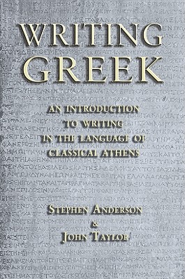 Coperta cărții 'Writing Greek: An Introduction to Writing in the Language of Classical Athens - Stephen Anderson'