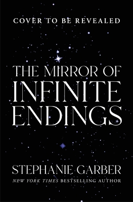 Coperta cărții 'The Mirror of Infinite Endings: A Once Upon a Broken Heart Companion - Stephanie Garber'