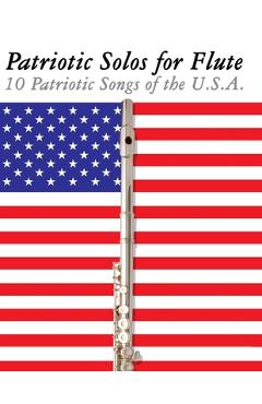 Coperta cărții 'Patriotic Solos for Flute: 10 Patriotic Songs of the U.S.A. - Uncle Sam'