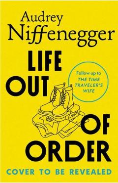 Coperta cărții 'Life Out of Order (Deluxe Limited Edition) - Audrey Niffenegger'