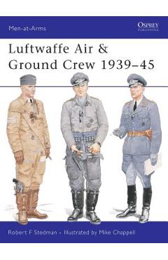 Coperta cărții 'Luftwaffe Air & Ground Crew 1939-45 - Robert F. Stedman'