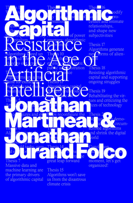 Coperta cărții 'Algorithmic Capital: Resistance in the Age of Artificial Intelligence - Jonathan Martineau'