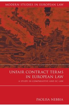 Poza produsului Unfair Contract Terms in European Law: A Study in Comparative and EC Law - Paolisa Nebbia
