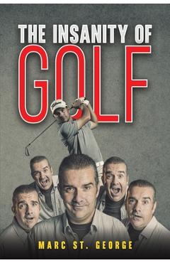 Coperta cărții 'The Insanity of Golf - Marc St George'