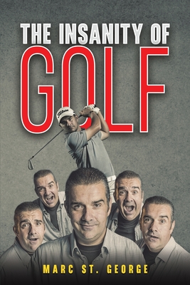 Coperta cărții 'The Insanity of Golf - Marc St George'