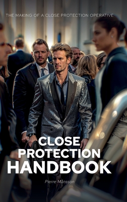 Coperta cărții 'The Close Protection Handbook: The Making of a Close Protection Operative - Pierre Månsson'