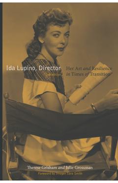 Coperta cărții 'Ida Lupino, Director, 2nd Edition: Her Art and Resilience in Times of Transition - Therese Grisham'