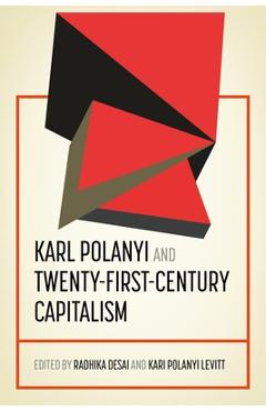 Poza produsului Karl Polanyi and Twenty-First-Century Capitalism - Radhika Desai