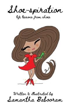 Coperta cărții 'Shoe-spiration: life lessons from shoes - Samantha Babooram'