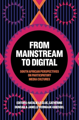 Coperta cărții 'From Mainstream to Digital: South African Perspectives on Participatory Media Cultures - Natalie Le Clue'