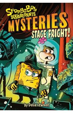 Coperta cărții 'Stage Fright! (Spongebob Squarepants Mysteries #3) - David Lewman'