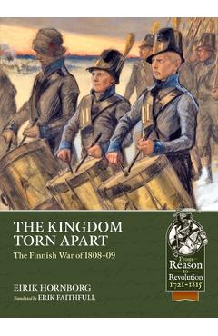 Coperta cărții 'The Kingdom Torn Apart: The Finnish War of 1808-09 - Eirik Hornborg'