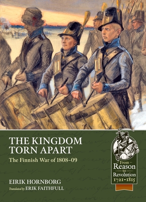 Coperta cărții 'The Kingdom Torn Apart: The Finnish War of 1808-09 - Eirik Hornborg'