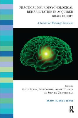 Coperta cărții 'Practical Neuropsychological Rehabilitation in Acquired Brain Injury: A Guide for Working Clinicians - Rudi Coetzer'