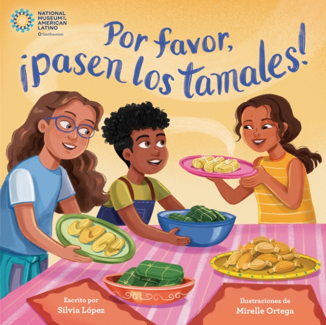 Coperta cărții 'Por Favor, ¡Pasen Los Tamales! (Please Pass the Tamales Spanish Edition) - Silvia López'