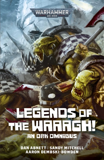 Coperta cărții 'Legends of the Waaagh! - Dan Abnett'