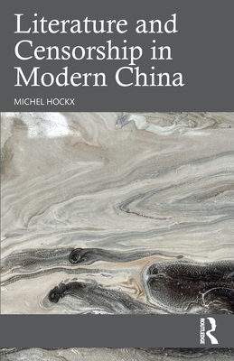 Coperta cărții 'Literature and Censorship in Modern China - Michel Hockx'