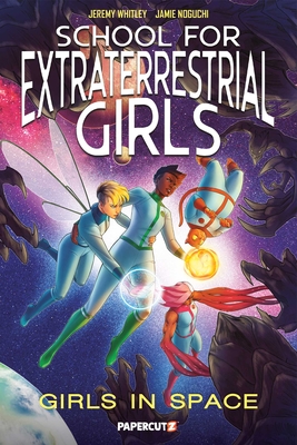 Coperta cărții 'School for Extraterrestrial Girls Vol. 3: Girls in Space - Jeremy Whitley'