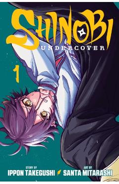 Coperta cărții 'Shinobi Undercover, Vol. 1 - Ippon Takegushi'