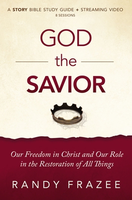 Coperta cărții 'God the Savior Bible Study Guide Plus Streaming Video: Our Freedom in Christ and Our Role in the Restoration of All'