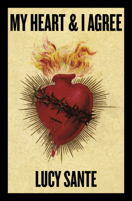 Coperta cărții 'My Heart & I Agree - Lucy Sante'
