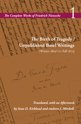 Coperta cărții 'The Birth of Tragedy / Unpublished Basel Writings (Winter 1869/70-Fall 1873): Volume 1 - Friedrich Nietzsche'