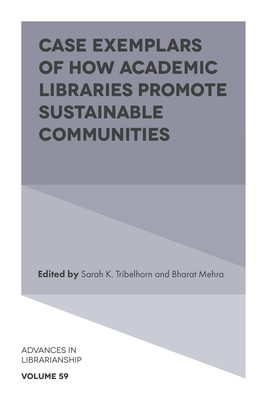 Coperta cărții 'Case Exemplars of How Academic Libraries Promote Sustainable Communities - Sarah K. Tribelhorn'