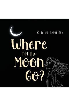 Coperta cărții 'Where did the Moon go? - Ginny Louise'
