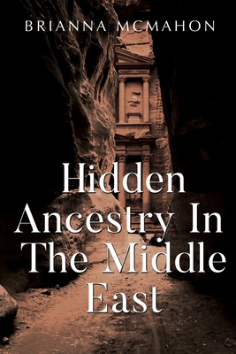 Coperta cărții 'Hidden Ancestry In The Middle East - Brianna Mcmahon'