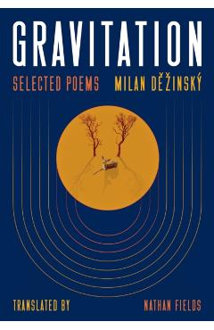 Gravitation: Selected Poems - Milan Dzinský