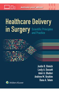Poza produsului Healthcare Delivery in Surgery: Scientific Principles and Practice - Justin B. Dimick
