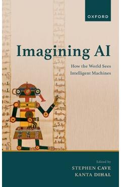 Poza produsului Imagining AI: How the World Sees Intelligent Machines - Stephen J. Cave