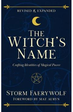 Coperta cărții 'The Witch's Name: Crafting Identities of Magical Power (Revised & Expanded) - Storm Faerywolf'