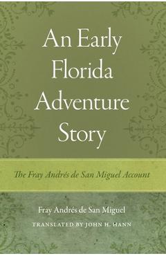 Coperta cărții 'An Early Florida Adventure Story: The Fray Andrés de San Miguel Account - John H. Hann'